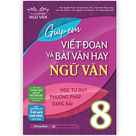 Giúp em viết đoạn và bài văn hay Ngữ Văn 8