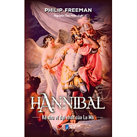 Sách - Hannibal Kẻ Thù Vĩ Đại Nhất Của La Mã ( BV 2023)