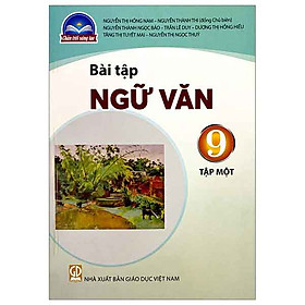 Sách Bài Tập Ngữ Văn 9- tập một- Chân Trời Sáng Tạo (Kèm bìa nilon bao sách)