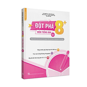 Sách - Đột phá 8+ thi THPT Quốc gia môn Tiếng Anh - Tập 1 (Phiên bản MỚI)