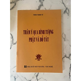 Sách - Thâm Ý Qua Hình Tượng Phật Và Bồ Tát - HT Thích Thanh Từ - Tổ In Ấn Kinh Phật