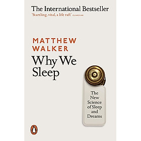 Sách tâm lý học  tiếng Anh: Why We Sleep - The New Science Of Sleep And Dreams