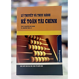 Lý Thuyết Và Thực Hành Kế Toán Tài Chính - Nhiều tác giả - NXB Đại học Kinh tế Quốc dân - Minh Đức