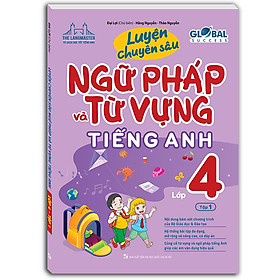 GLOBAL SUCCESS - Luyện Chuyên Sâu Ngữ Pháp Và Từ Vựng Tiếng Anh Lớp 4 Tập 1 (Có đáp án)