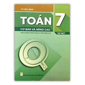 Sách - Toán 7 cơ bản và nâng cao tập 1 - theo chương trình giáo dục phổ thông 2018