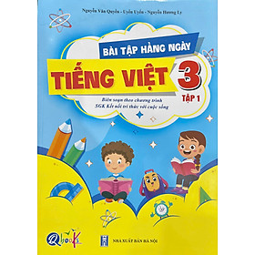 Bài tập hằng ngày Tiếng Việt 3 tập 1 - Biên soạn theo chương trình kết nối tri thức