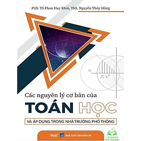 Sách - Các Nguyên Lý Cơ Bản Của Toán Học Và Áp Dụng Trong Nhà Trường Phổ Thông #huongbook