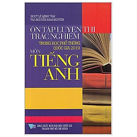 Ôn Tập Luyện Thi Trắc Nghiệm THPTQG 2019 - Môn Tiếng Anh