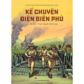 Kể Chuyện Điện Biên Phủ (Minh Họa Màu)