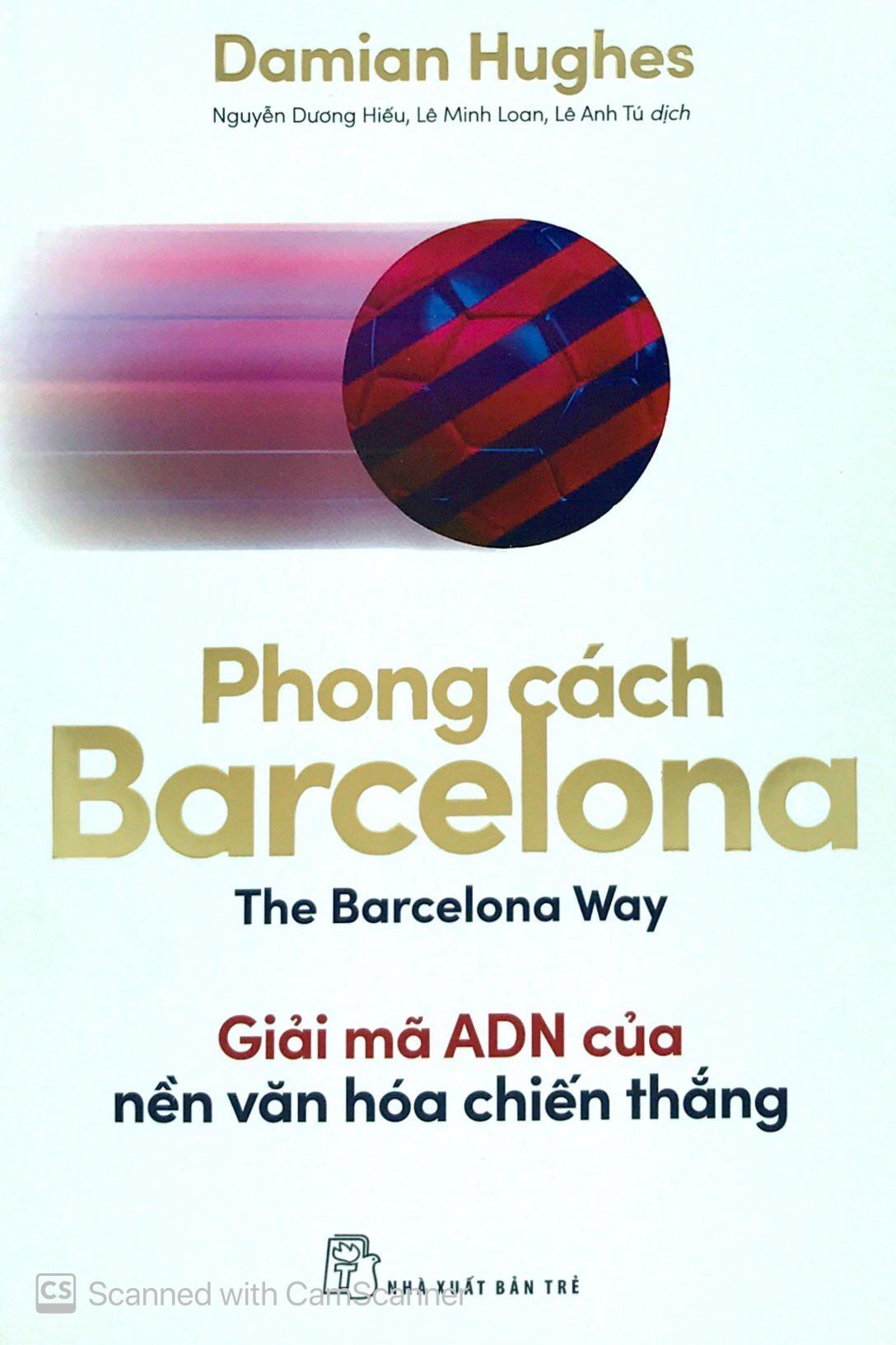 Phong Cách Barcelona - Giải Mã AND Của Nền Văn Hóa Chiến Thắng