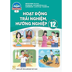 Sách giáo khoa Hoạt Động Trải Nghiệm 12- bản 1- Chân Trời Sáng Tạo (Kèm Nilon bọc Sách)