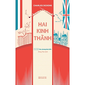 Sách - Hai Kinh Thành (TB2024) - Charles Dickens - NXB Hội Nhà Văn - Tao Đàn