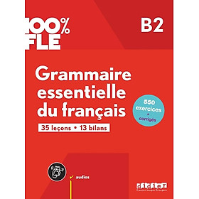 Sách học ngữ pháp tiếng Pháp trình độ B2 - 100% FLE - GRAMMAIRE ESSENTIELLE DU FRANCAIS B2 - EDITION 2017 - LIVRE + CD