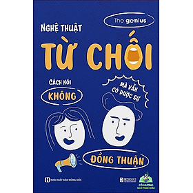 Sách Nghệ Thuật Từ Chối: Cách Nói “Không” Nhưng Vẫn Nhận Được Sự Đồng Thuận - Bizbooks #huongbook