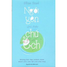 Ngồi yên như một chú ếch - Những bài tập chánh niệm dành cho các bé (và cha mẹ)