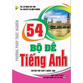 Sách - Phương Pháp Trắc Nghiệm 54 Bộ Đề Tiếng Anh - Luyện Thi THPT Quốc Gia - Hồng Ân
