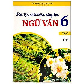 Bài Tập Phát Triển Năng Lực Ngữ Văn 6 - Tập 1 (Chân Trời Sáng Tạo)