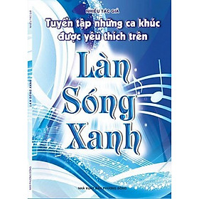 Tuyển Tập Những Ca Khúc Được Yêu Thích Trên Làn Sóng Xanh