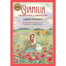 Tác Phẩm Chọn Lọc - Văn Học Nga: Giamilia - Truyện Núi Đồi Và Thảo Nguyên