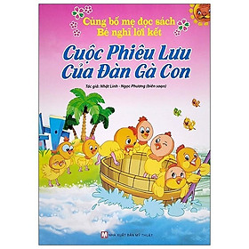 Cùng Bố Mẹ Đọc Sách Bé Nghĩ Lời Kết - Cuộc Phiêu Lưu Của Đàn Gà Con - Bản Quyền