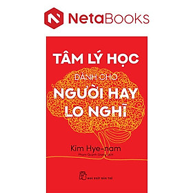 Tâm Lý Học Dành Cho Người Hay Lo Nghĩ