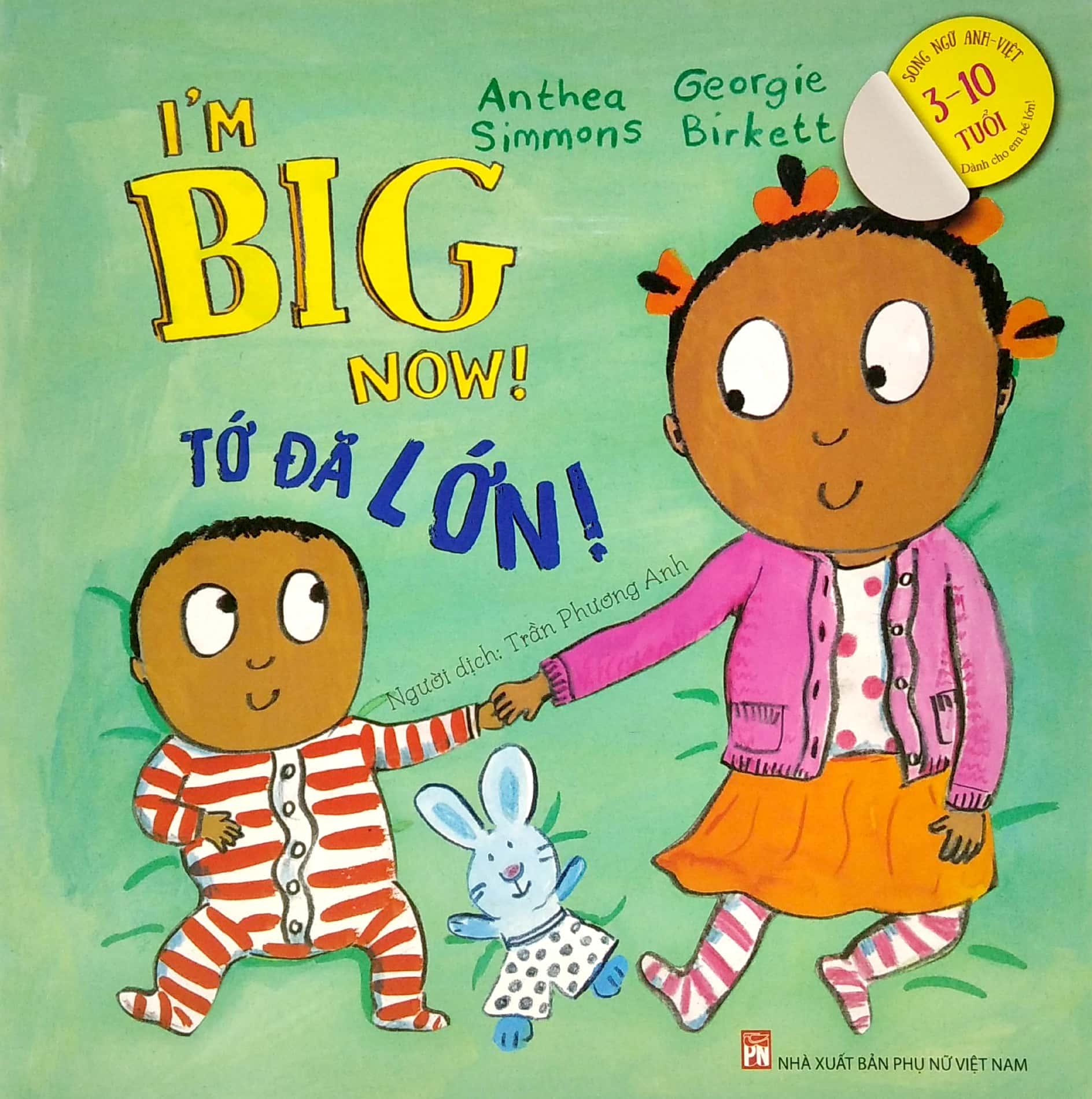 I’m Big Now! Tớ Đã Lớn - Dành Cho Em Bé Lớn 3+ (Song Ngữ Anh-Việt)
