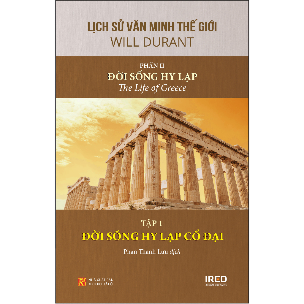 Sách IRED Books - Lịch Sử Văn Minh Thế Giới Phần II : Đời Sống Hy Lạp Cổ Đại - Will Durant (Trọn Bộ 3 Tập)