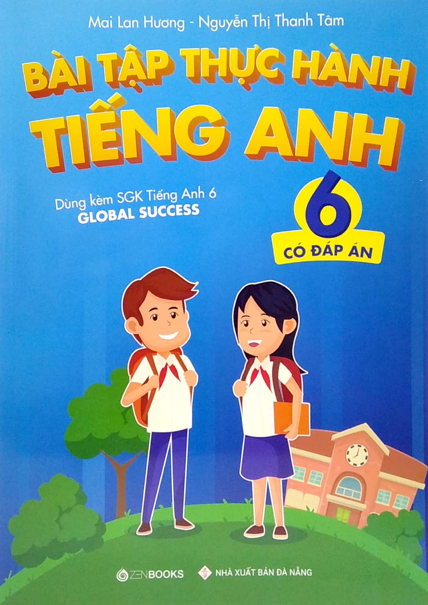 Bài Tập Thực Hành Tiếng Anh 6 (Có Đáp Án) - Dùng Kèm SGK Tiếng Anh 6 Global Success (2022)