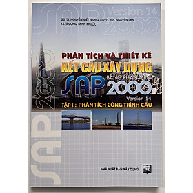 Sách - Phân Tích Và Thiết Kế Kết Cấu Xây Dựng Bằng Phần Mềm SAP 2000 Version 14 - Tập II: Phân Tích Công Trình Cầu