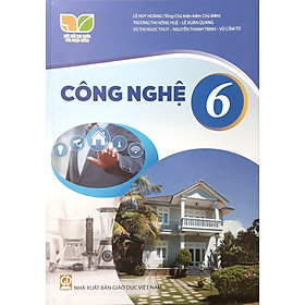 Sách giáo khoa Công Nghệ 6- Kết Nối Tri Thức Với Cuộc Sống (Kèm Nilon bọc Sách)