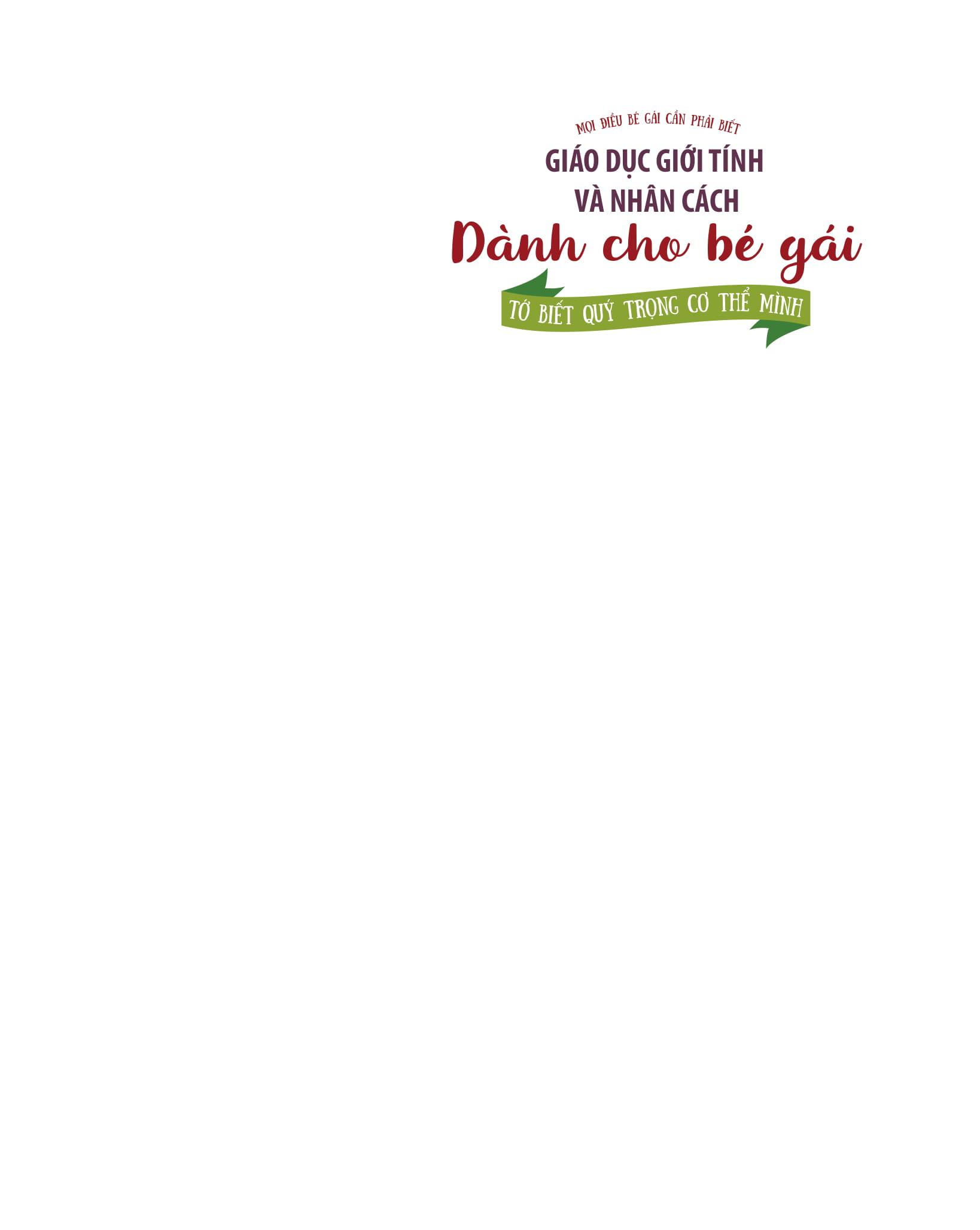 Giáo Dục Giới Tính Và Nhân Cách Dành Cho Bé Gái - Tớ Biết Quý Trọng Cơ Thể Mình (Dạy Trẻ Cách Nhận Biết Và Bảo Vệ Các Bộ Phận Cơ Thể)