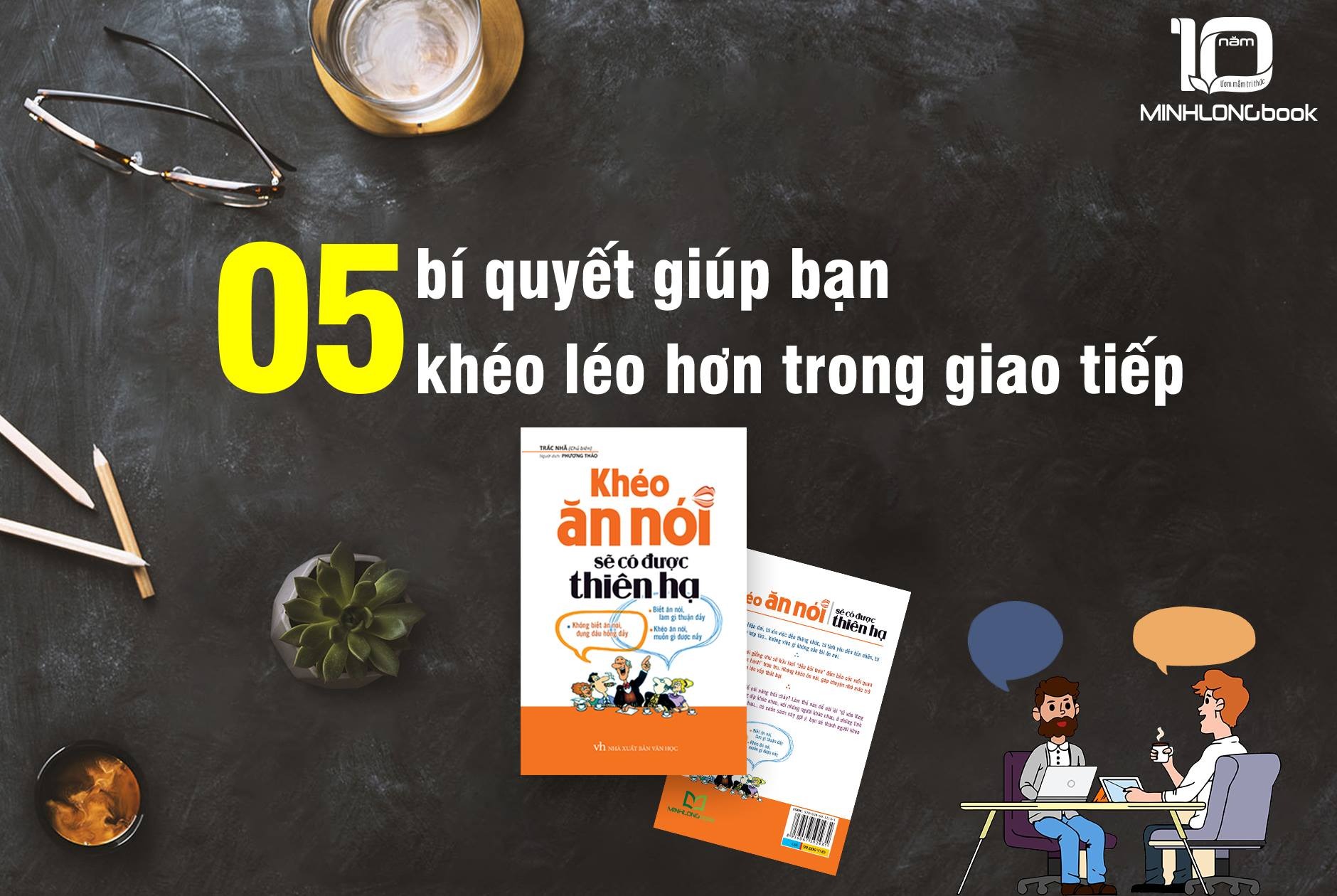 Khéo Ăn Nói Sẽ Có Được Thiên Hạ ( Tái Bản )