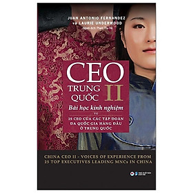 CEO Trung Quốc Ii Bài Học Kinh Nghiệm Từ 25 CEO Của Các Tập Đoàn Đa Quốc Gia Hàng Đầu Ở Trung Quốc - Bản Quyền