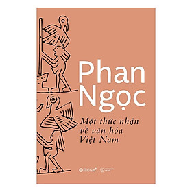 Sách Phan Ngọc - Một thức nhận về văn hóa Việt Nam - Alphabooks - BẢN QUYỀN