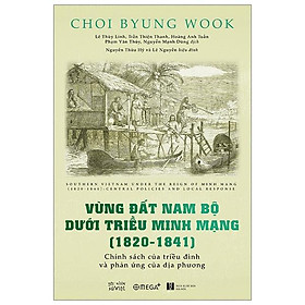 Vùng Đất Nam Bộ Dưới Triều Minh Mạng ( 1820 - 1841)