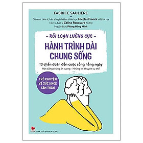 Rối Loạn Lưỡng Cực - Hành Trình Dài Chung Sống - Trò Chuyện Về Sức Khoẻ Tâm Thần - Từ Chẩn Đoán Đến Cuộc Sống Hằng Ngày
