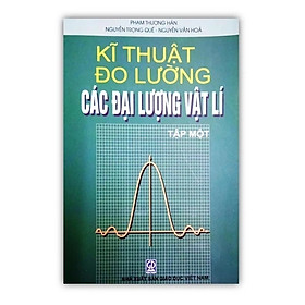 Sách - Kĩ Thuật Đo Lường Các Đại Lượng Vật Lí Tập 1 (DN)
