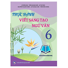 Sách - Thực Hành Viết Sáng Tạo Ngữ Văn 6 (KP)