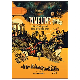 Timeline - Lược Sử Trực Quan Về Khoa Học Và Công Nghệ - Bìa Cứng - Peter Goes - Nhà xuất bản Dân Trí