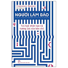 Người Làm Báo - Trí Tuệ Nhân Tạo Và Tương Lai Của Báo Chí