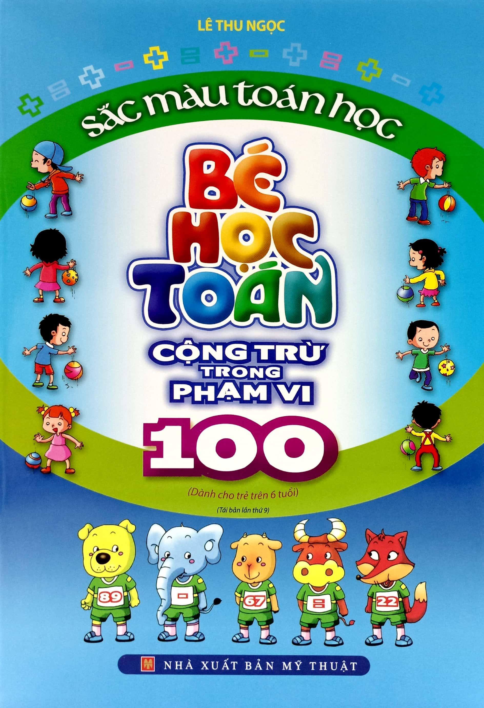 Sách - Sắc Màu Toán Học - Bé Học Toán - Cộng Trừ Trong Phạm Vi 100 (Tái Bản 2023)