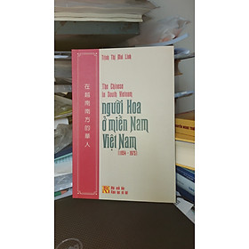 NGƯỜI HOA Ở MIỀN NAM VIỆT NAM (1954 - 1975) - The Chinese in South Vietnam	- Trịnh Thị Mai Linh - NXB Khoa Học Xã Hội