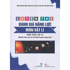 Sách - Luyện thi đánh giá năng lực môn Vật lí - Kiến thức lớp 12 (Dành cho các kì thi Đánh giá năng lực)