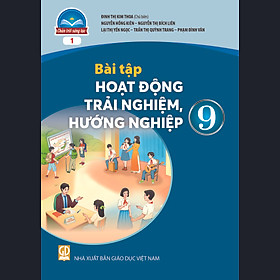 Sách Bài Tập Hoạt Động Trải Nghiệm, Hướng Nghiệp 9-1- Chân Trời Sáng Tạo (Kèm Nilon bọc Sách)