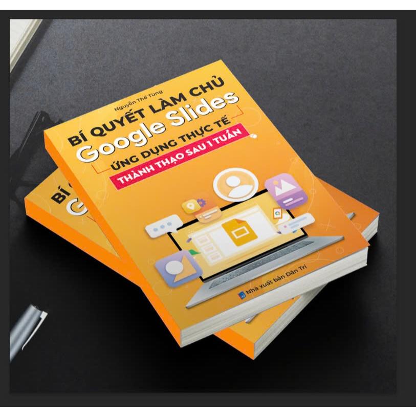 Sách Bí Quyết Làm Chủ Google Slide Ứng Dụng Thực Tế Thành Thạo Sau 15 Ngày