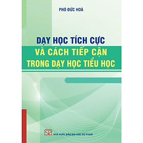 Sách - Dạy học tích cực và Cách tiếp cận trong dạy học tiểu học