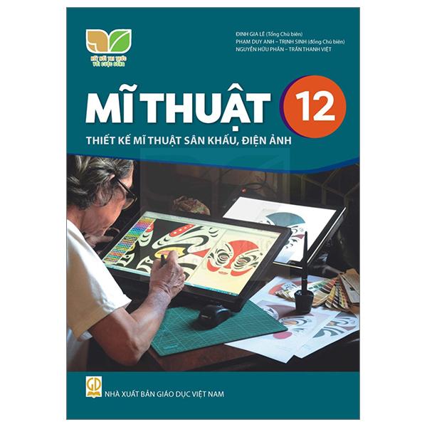 Sách Giáo Khoa Mĩ Thuật 12 - Thiết Kế Mĩ Thuật Sân Khấu, Điện Ảnh (Kết Nối) (Chuẩn)