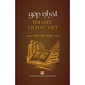 Góp nhặt: Tìm hiểu lịch sử Việt - Trần Viết Ngạc - TH220