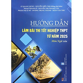Hướng dẫn làm bài thi tốt nghiệp THPT từ năm 2025 môn Ngữ Văn