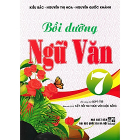 SÁCH- Bồi dưỡng ngữ văn 7 - theo chương trình gdpt mới ( bám sát sgk kết nối tri thức với cuộc sống )-MK